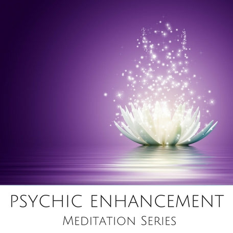 Psychic Enhancement - Meditation Series